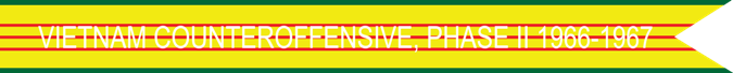 Vietnam Counteroffensive, Phase II 1966–1967 U.S. Army Vietnam War Campaign Streamer